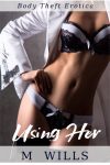 Using Her (MtF Body Theft)